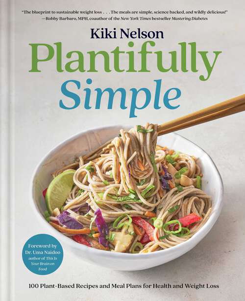 Book cover of Plantifully Simple: 100 Plant-Based Recipes and Meal Plans for Health and Weight-Loss (A Cookbook)