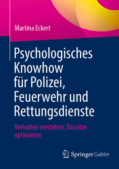 Book cover of Psychologisches Knowhow für Polizei, Feuerwehr und Rettungsdienste: Verhalten verstehen, Einsätze optimieren