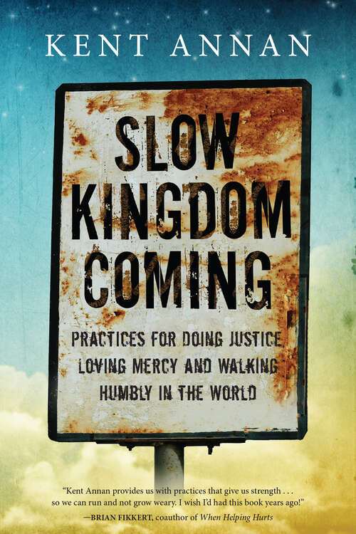 Book cover of Slow Kingdom Coming: Practices for Doing Justice, Loving Mercy and Walking Humbly in the World