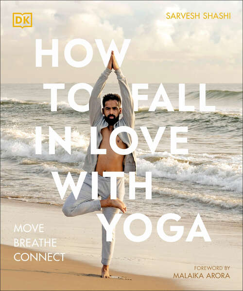 Book cover of How to Fall in Love with Yoga: Move. Breathe. Connect.
