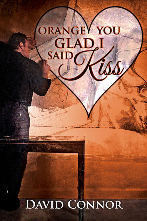 Book cover of Orange You Glad I Said Kiss (A Valentine Rainbow)
