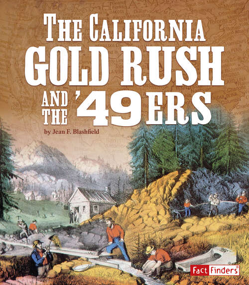 Book cover of The California Gold Rush and the ’49ers (Landmarks In U. S. History Ser.)