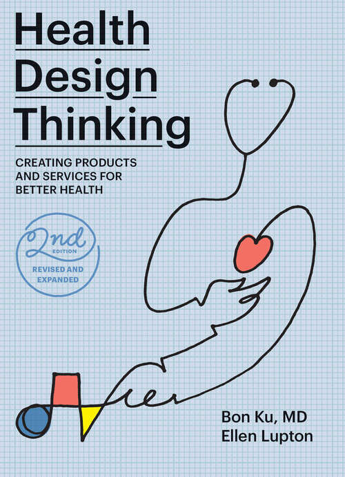 Book cover of Health Design Thinking, second edition: Creating Products and Services for Better Health