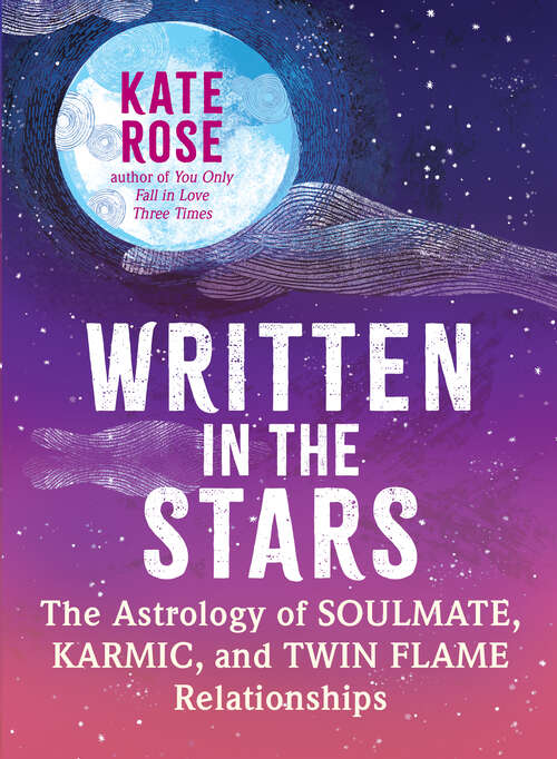 Book cover of Written in the Stars: The Astrology of Soulmate, Karmic, and Twin Flame Relationships