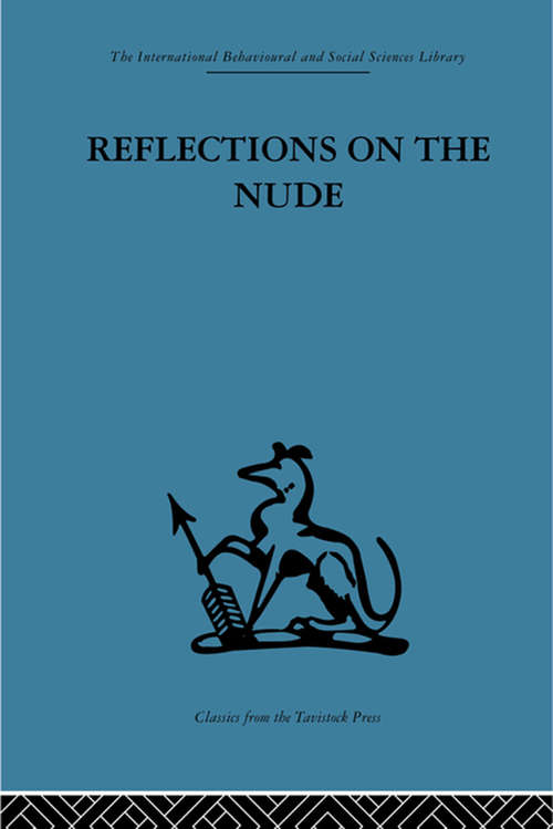 Book cover of Reflections on the Nude (International Behavioural And Social Sciences Ser.: Vol. 100)