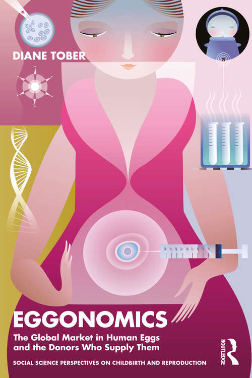 Book cover of Eggonomics: The Global Market in Human Eggs and the Donors Who Supply Them (Social Science Perspectives on Childbirth and Reproduction)