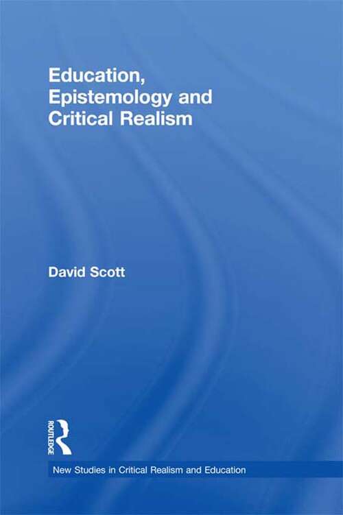 Book cover of Education, Epistemology and Critical Realism (New Studies in Critical Realism and Education (Routledge Critical Realism))