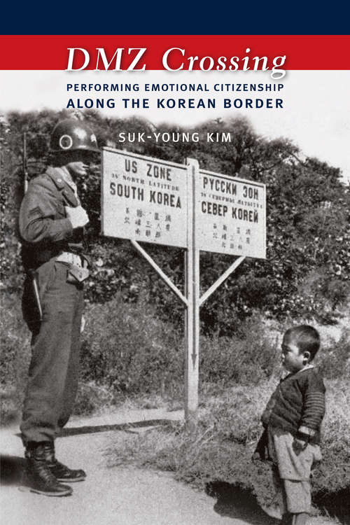 Book cover of DMZ Crossing: Performing Emotional Citizenship Along the Korean Border