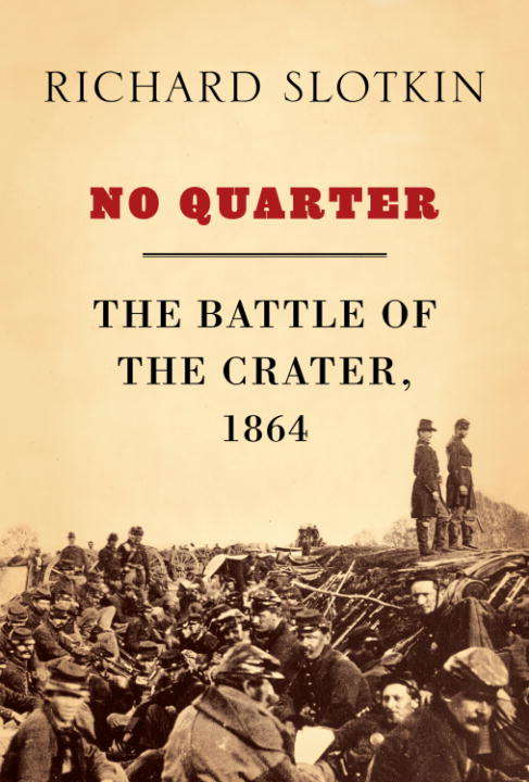 Book cover of No Quarter: The Battle of the Crater, 1864