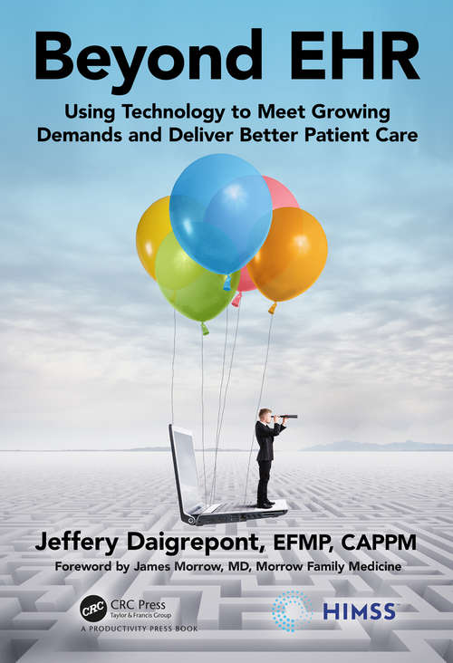 Book cover of Beyond EHR: Using Technology to Meet Growing Demands and Deliver Better Patient Care (HIMSS Book Series)