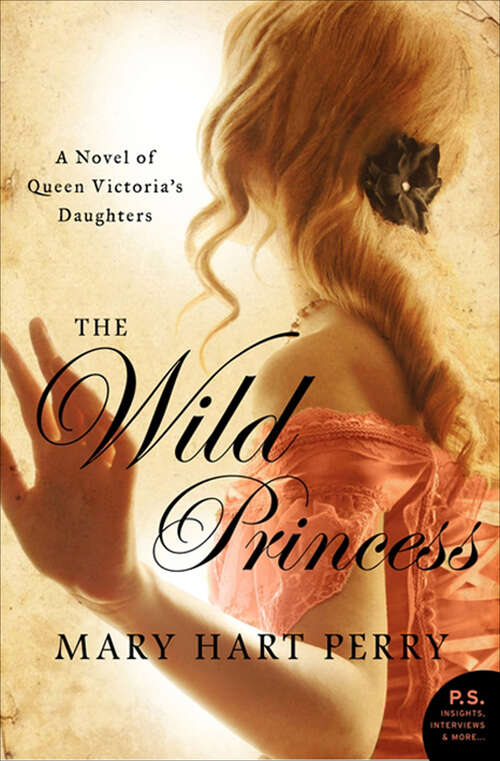 Book cover of The Wild Princess: A Novel of Queen Victoria's Defiant Daughter