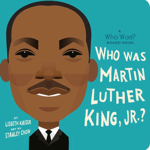 Book cover of Who Was Martin Luther King, Jr.?: A Who Was? Board Book (Who Was? Board Books)