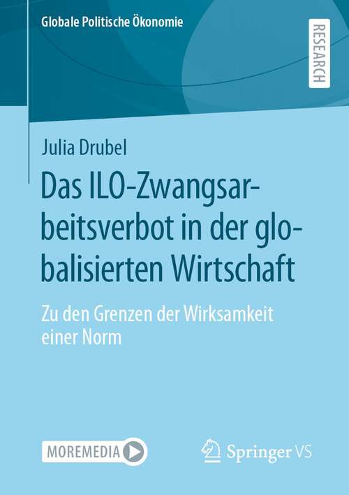 Book cover of Das ILO-Zwangsarbeitsverbot in der globalisierten Wirtschaft: Zu den Grenzen der Wirksamkeit einer Norm (1. Aufl. 2022) (Globale Politische Ökonomie)