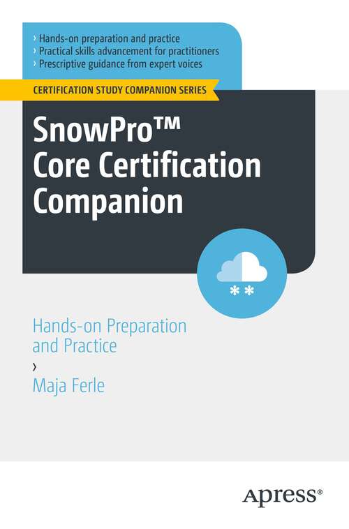Book cover of SnowPro™ Core Certification Companion: Hands-on Preparation and Practice (1st ed.) (Certification Study Companion Series)