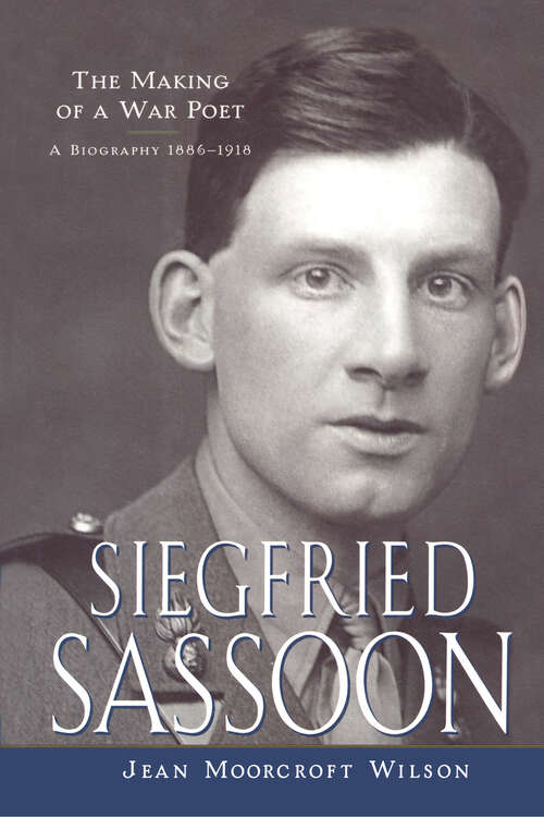 Book cover of Siegfried Sassoon: The Making of a War Poet, A Biography (1886-1918)