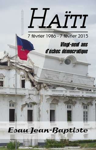 Book cover of Haïti 7 février 1986 - 7 février 2015: Vingt-neuf Ans D'echec Democratique