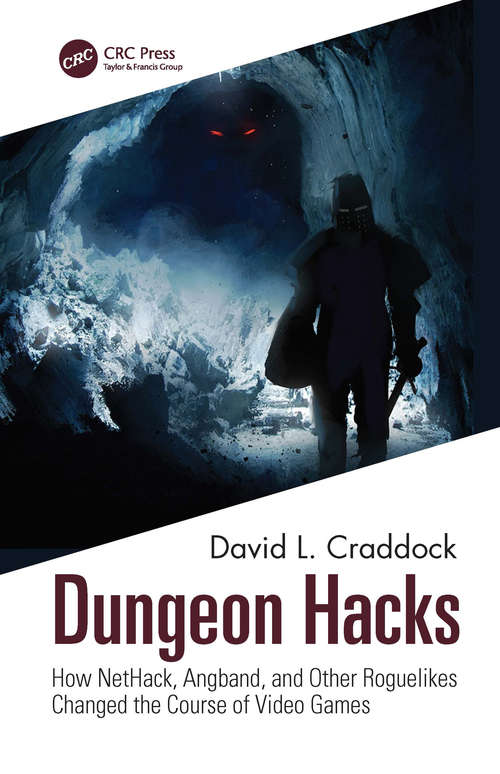 Book cover of Dungeon Hacks: How NetHack, Angband, and Other Rougelikes Changed the Course of Video Games