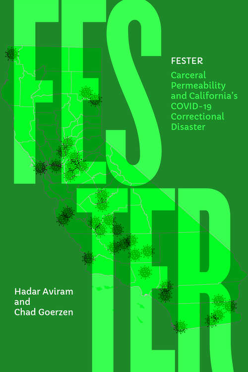 Book cover of Fester: Carceral Permeability and California's COVID-19 Correctional Disaster