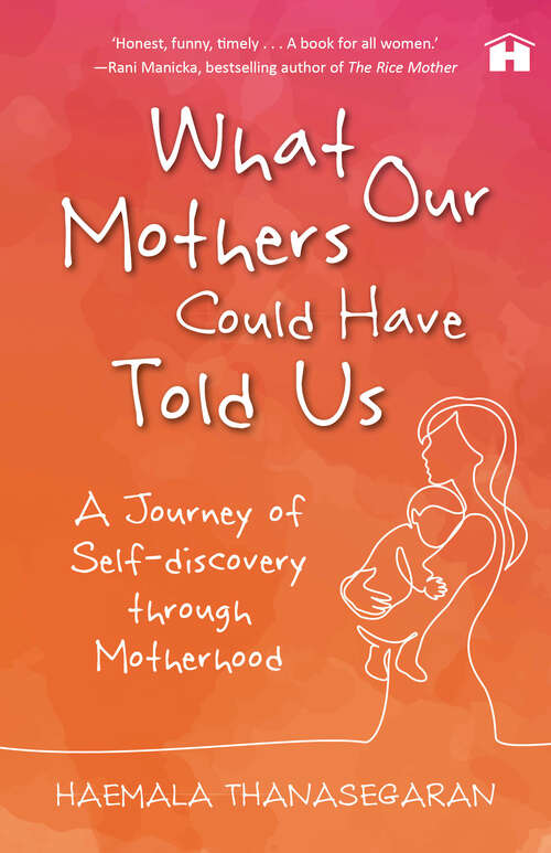 Book cover of What Our Mothers Could Have Told Us: A Journey of Self-Discovery through Motherhood