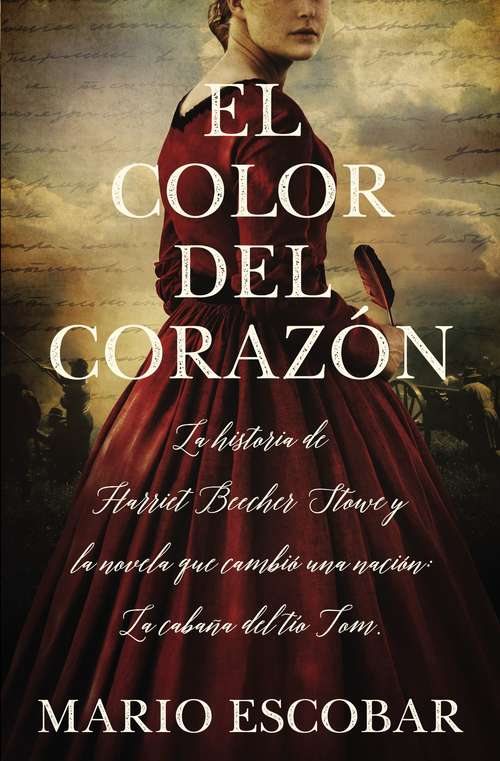Book cover of El color del corazón: La historia de Harriet Beecher Stowe y la novela que cambió una nación: La cabaña del tío Tom