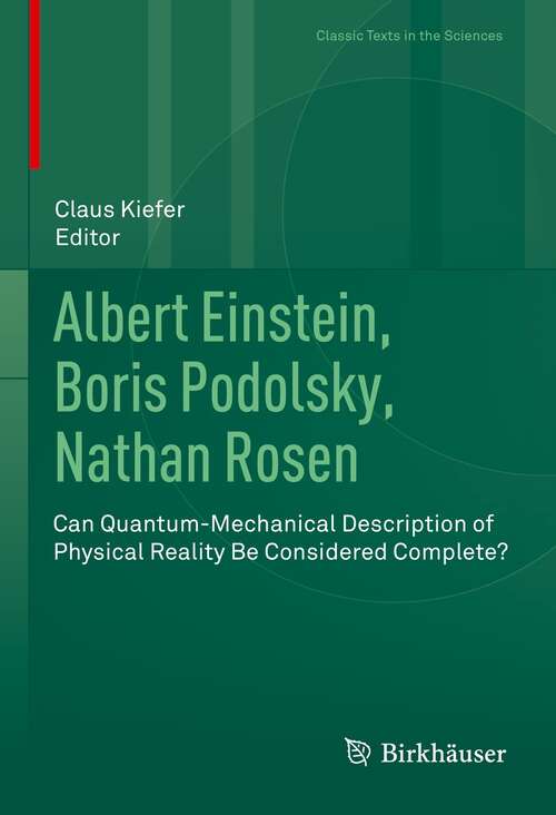 Book cover of Albert Einstein, Boris Podolsky, Nathan Rosen: Can Quantum-Mechanical Description of Physical Reality Be Considered Complete? (1st ed. 2022) (Classic Texts in the Sciences)