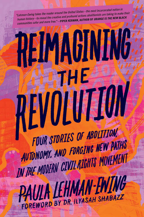 Book cover of Reimagining the Revolution: Four Stories of Abolition, Autonomy, and Forging New Paths in the Modern Civil Rights Movement