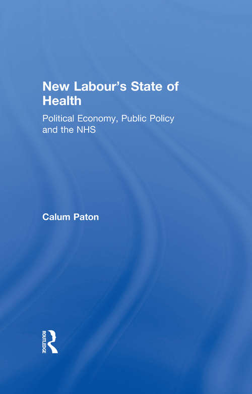 Book cover of New Labour's State of Health: Political Economy, Public Policy and the NHS