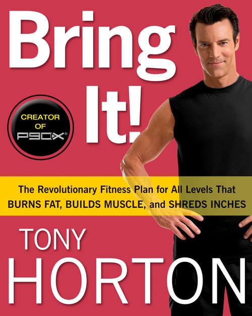 Book cover of Bring It!: The Revolutionary Fitness Plan for All Levels That Burns Fat, Builds Muscle, and Shreds Inches