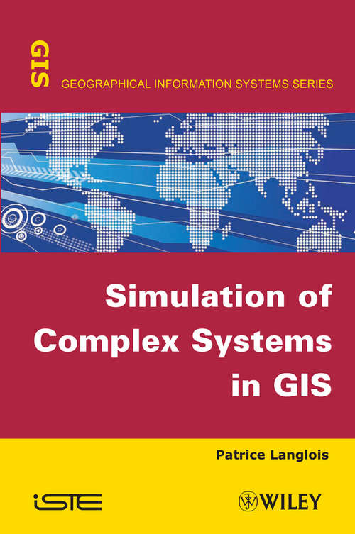 Book cover of Simulation of Complex Systems in GIS (Wiley-iste Ser.)