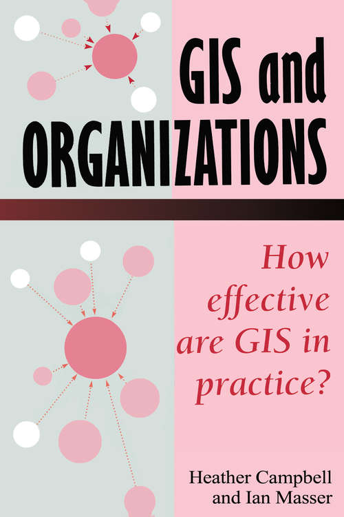 Book cover of GIS In Organizations: How Effective Are GIS In Practice?