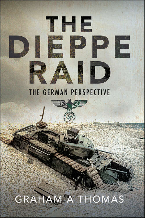 Book cover of The Dieppe Raid: The German Perspective