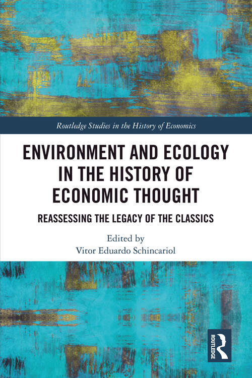 Book cover of Environment and Ecology in the History of Economic Thought: Reassessing the Legacy of the Classics (Routledge Studies in the History of Economics)