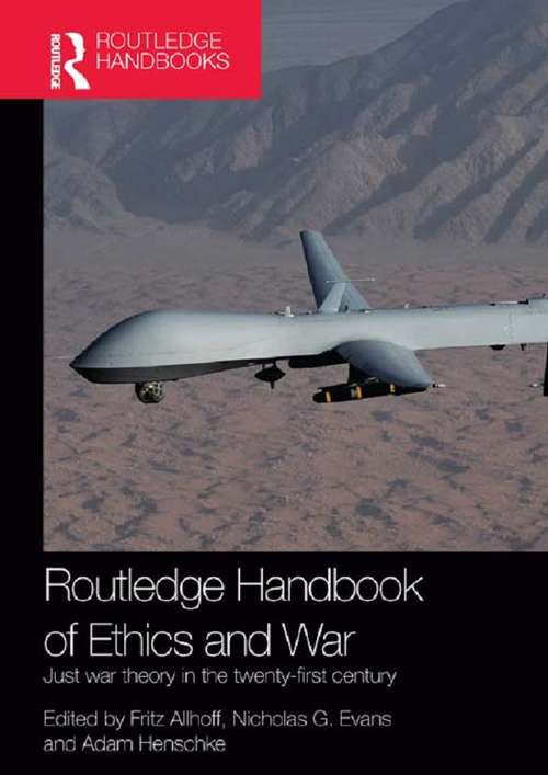 Book cover of Routledge Handbook of Ethics and War: Just War Theory in the 21st Century (Routledge International Handbooks)