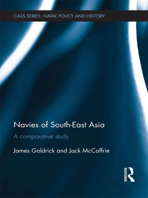 Book cover of Navies of South-East Asia: A Comparative Study (Cass Series: Naval Policy and History)