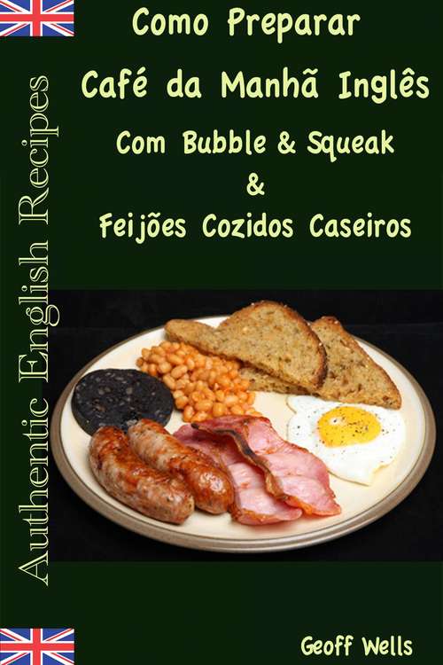 Book cover of Como Preparar o Café da Manhã Inglês Com Bubble & Squeak & Feijões Cozidos Caseiros