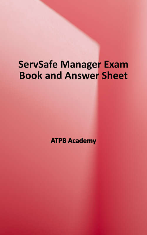 Book cover of ServSafe Manager Full Study Guide: Secure Your Food Service Industry Career and Master Your Exam Preparation with Up-to-Date Practice Tests to Achieve Top Scores on Your First Attempt, 1st Edition (1)