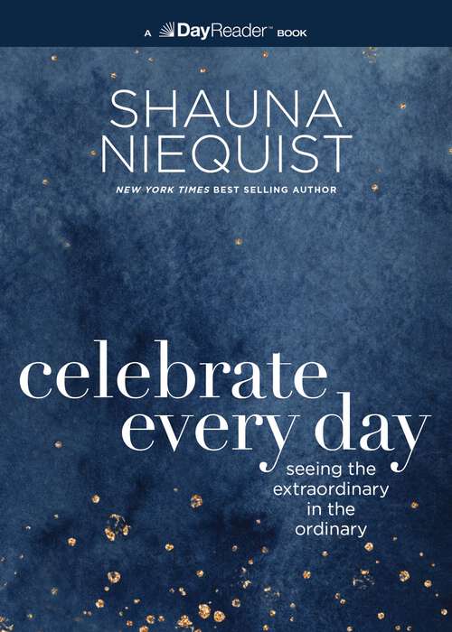 Book cover of Celebrate Every Day: Seeing the Extraordinary in the Ordinary