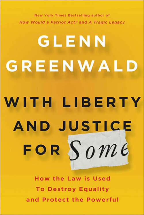 Book cover of With Liberty and Justice for Some: How the Law is Used To Destroy Equality and Protect the Powerful