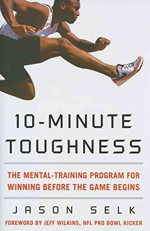 Book cover of 10-minute Toughness: The Mental Training Program for Winning Before the Game Begins