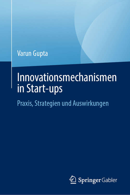 Book cover of Innovationsmechanismen in Start-ups: Praxis, Strategien und Auswirkungen (2024)