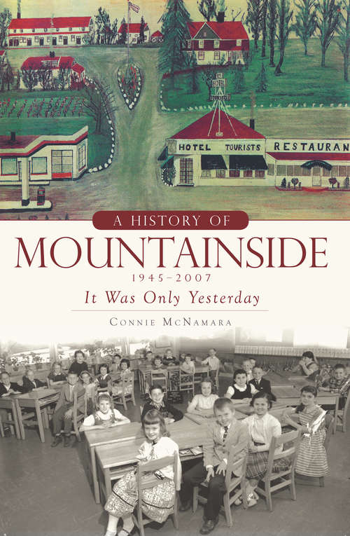 Book cover of A History of Mountainside, 1945-2007: It Was Only Yesterday