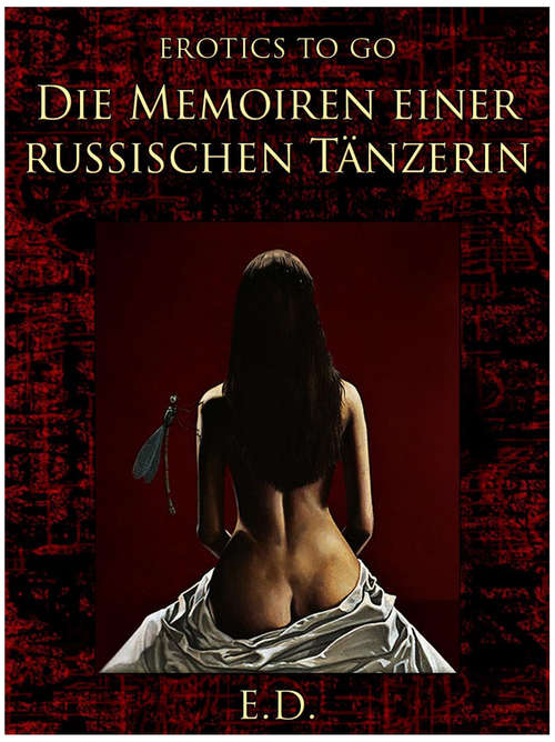 Book cover of Die Memoiren einer russischen Tänzerin: Revised Edition Of Original Version (Erotics To Go)