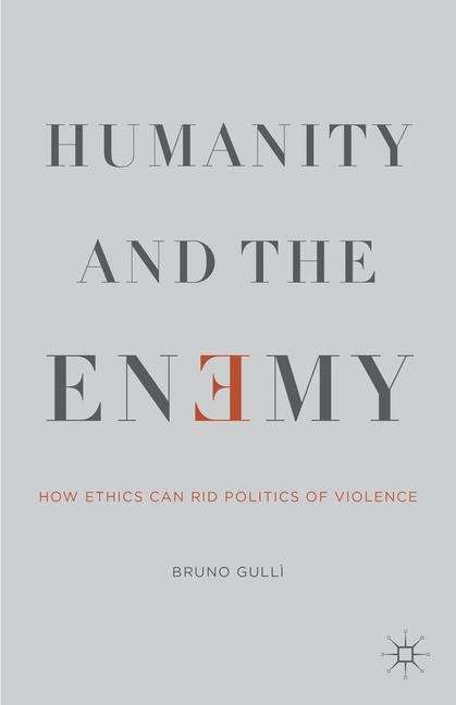 Book cover of Humanity and the Enemy: How Ethics Can Rid Politics of Violence