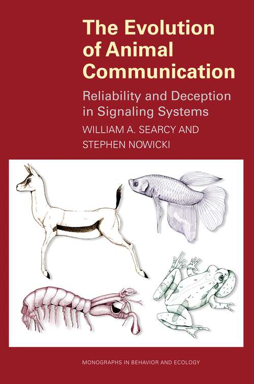 Book cover of The Evolution of Animal Communication: Reliability and Deception in Signaling Systems (Monographs in Behavior and Ecology #30)