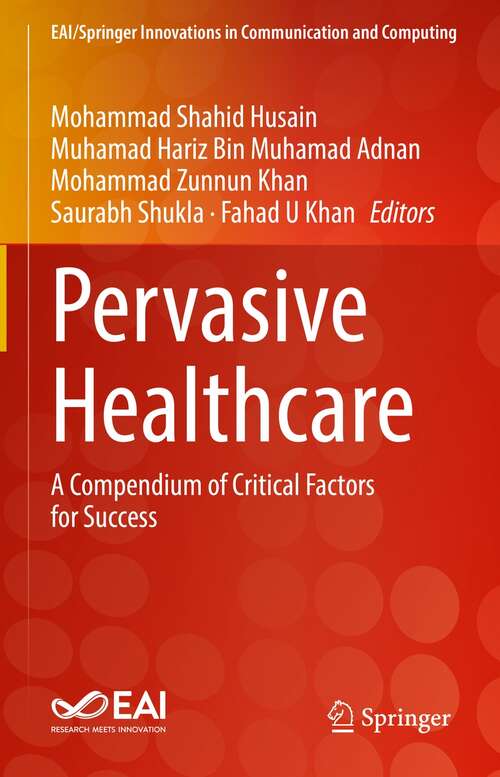 Book cover of Pervasive Healthcare: A Compendium of Critical Factors for Success (1st ed. 2022) (EAI/Springer Innovations in Communication and Computing)