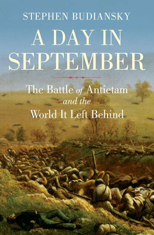 Book cover of A Day in September: The Battle of Antietam and the World It Left Behind