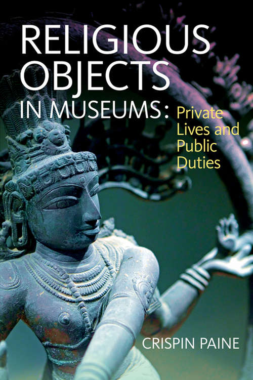 Book cover of Religious Objects in Museums: Private Lives and Public Duties