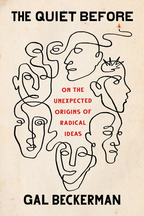 Book cover of The Quiet Before: On the Unexpected Origins of Radical Ideas