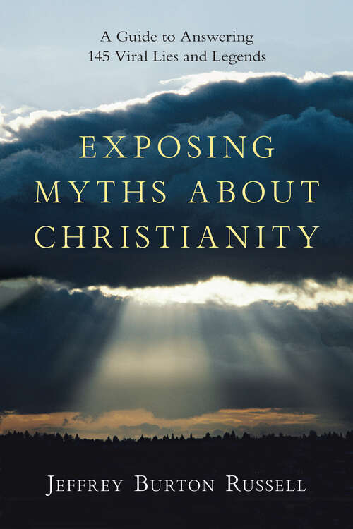 Book cover of Exposing Myths About Christianity: A Guide to Answering 145 Viral Lies and Legends