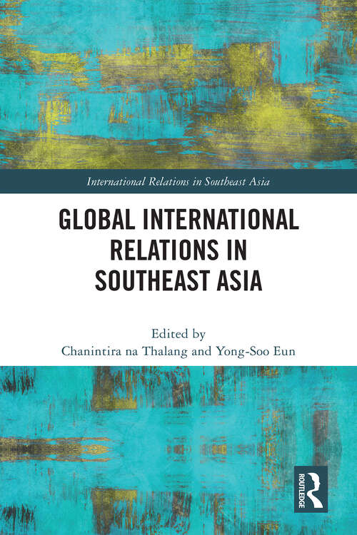 Book cover of Global International Relations in Southeast Asia (ISSN)